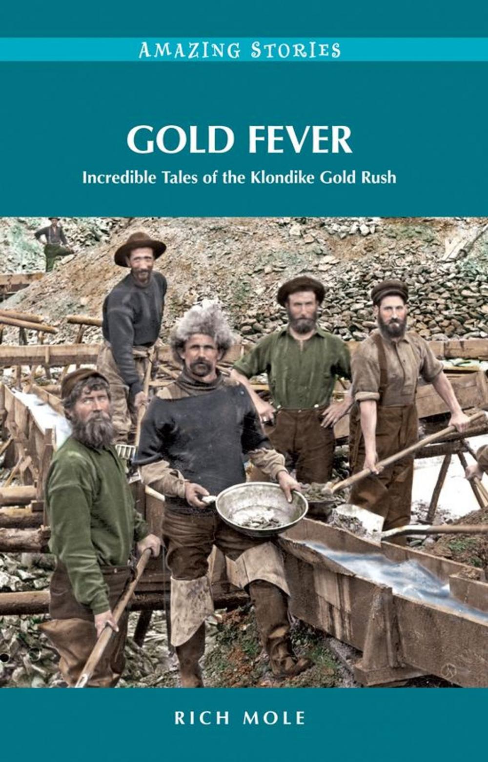 Big bigCover of Gold Fever: Incredible Tales of the Klondike Gold Rush