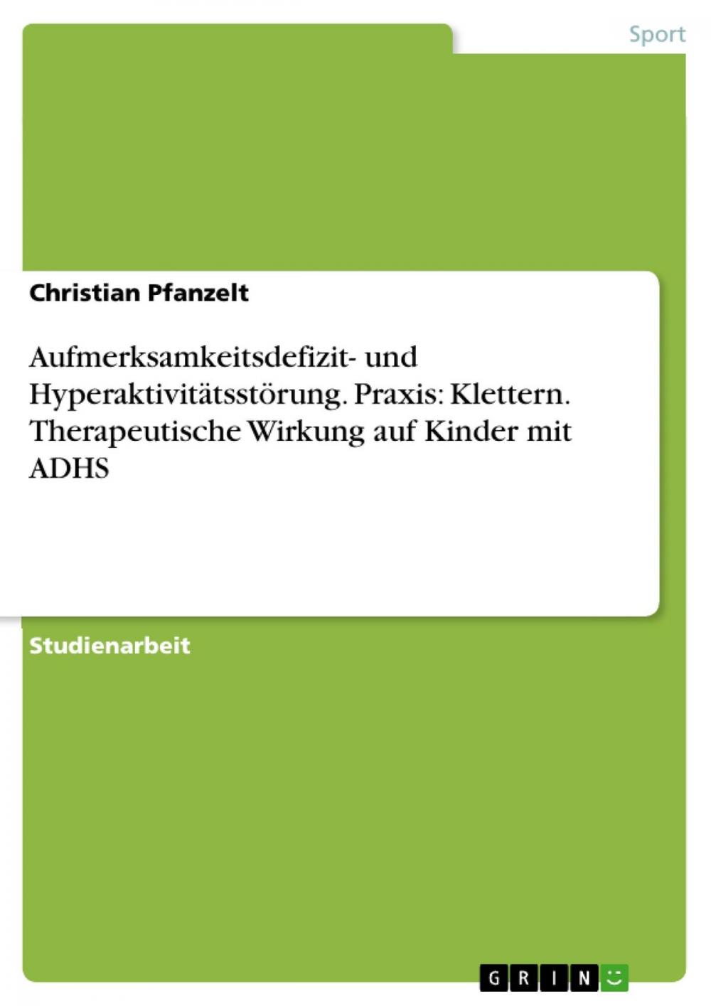 Big bigCover of Aufmerksamkeitsdefizit- und Hyperaktivitätsstörung. Praxis: Klettern. Therapeutische Wirkung auf Kinder mit ADHS