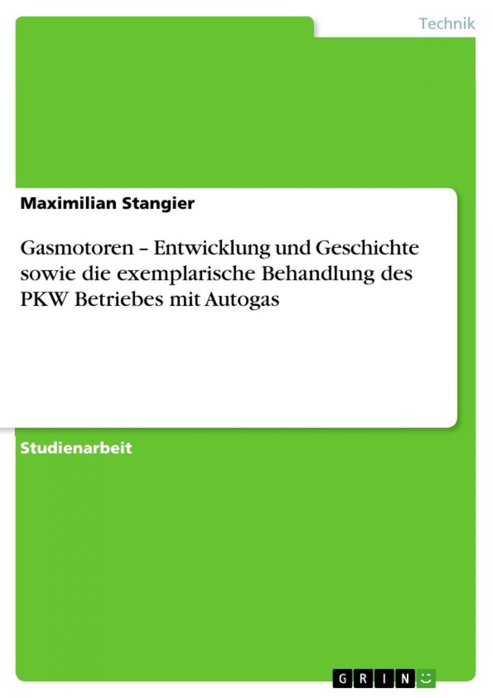 Big bigCover of Gasmotoren - Entwicklung und Geschichte sowie die exemplarische Behandlung des PKW Betriebes mit Autogas