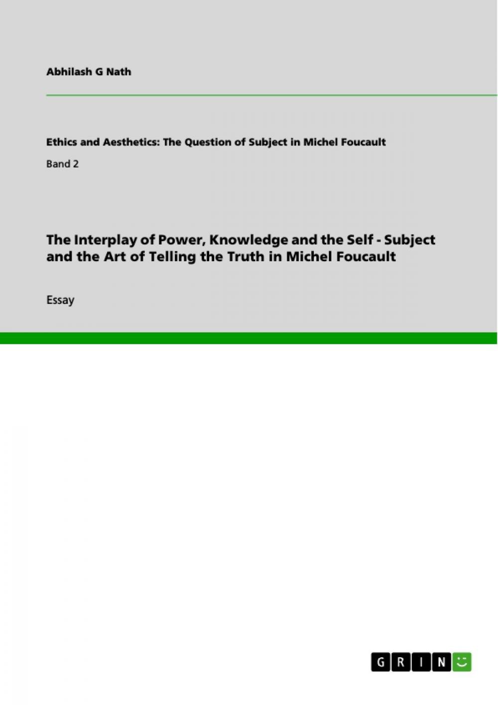 Big bigCover of The Interplay of Power, Knowledge and the Self - Subject and the Art of Telling the Truth in Michel Foucault