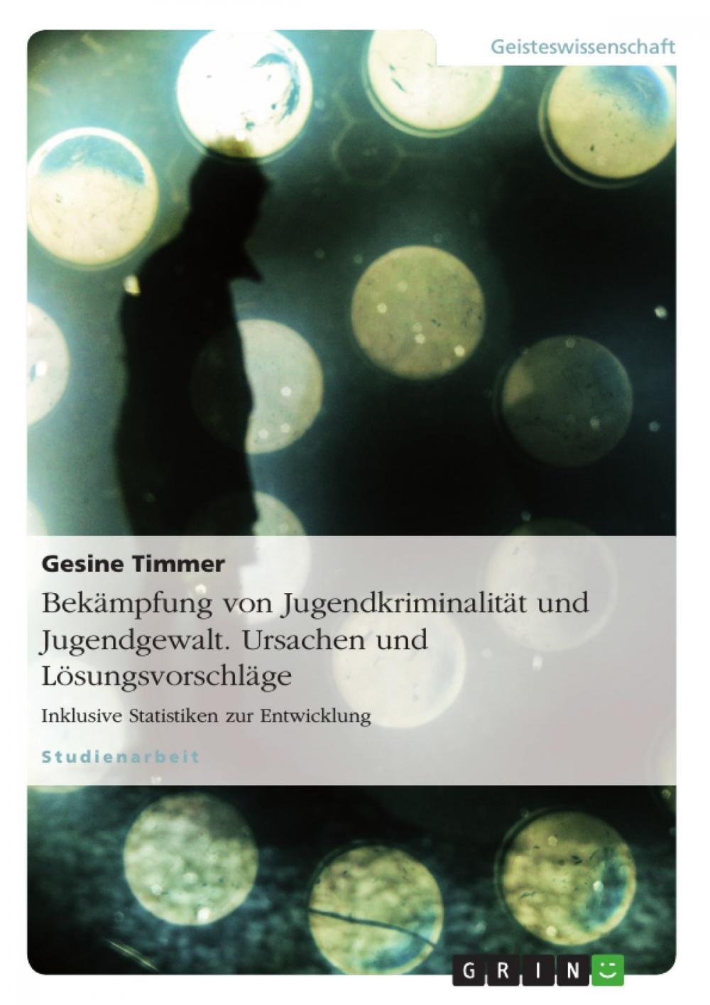 Big bigCover of Bekämpfung von Jugendkriminalität und Jugendgewalt. Ursachen und Lösungsvorschläge