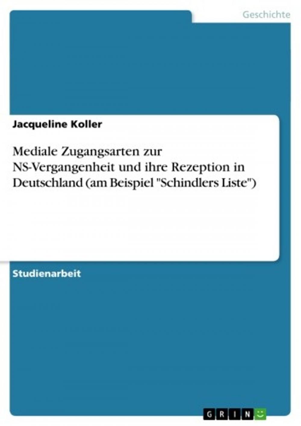 Big bigCover of Mediale Zugangsarten zur NS-Vergangenheit und ihre Rezeption in Deutschland (am Beispiel 'Schindlers Liste')