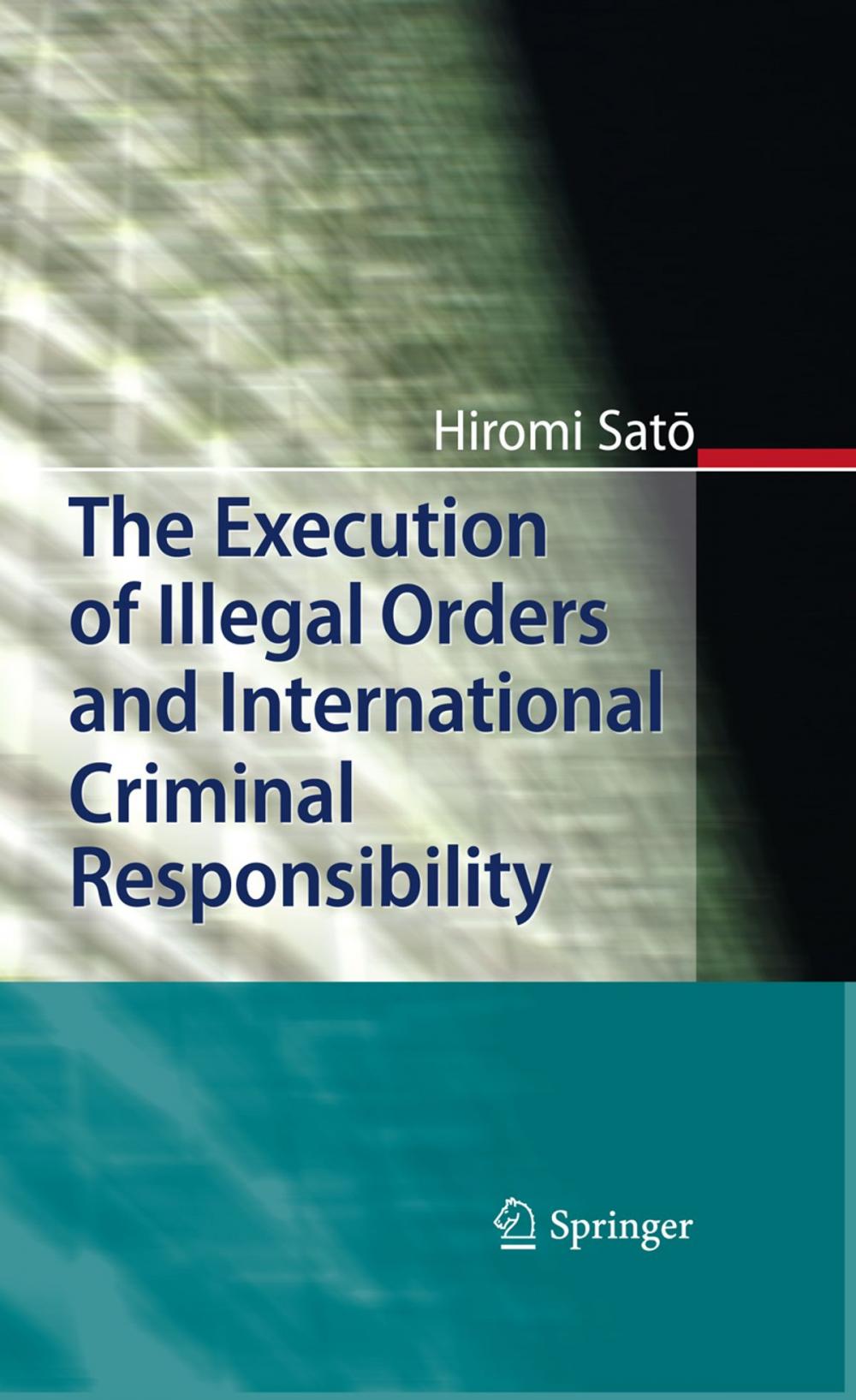 Big bigCover of The Execution of Illegal Orders and International Criminal Responsibility