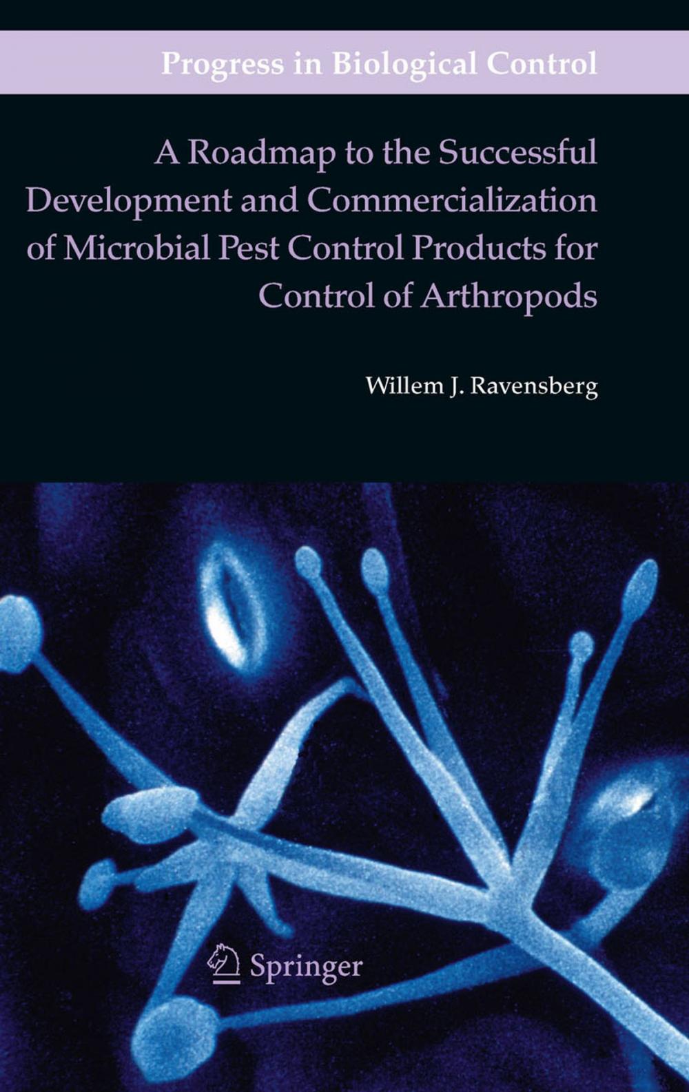 Big bigCover of A Roadmap to the Successful Development and Commercialization of Microbial Pest Control Products for Control of Arthropods