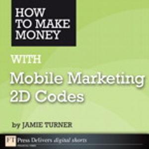Book cover of How to Make Money with Mobile Marketing 2D Codes