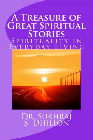 Cover of the book A Treasure of Great Spiritual Stories: Spirituality in Everyday Living by Pamala Oslie