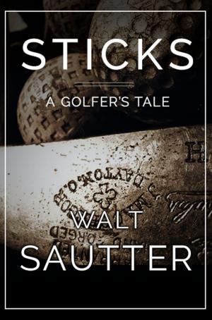 Book cover of Sticks: A Golfer's Tale