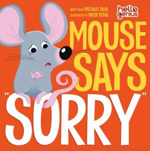 Cover of the book Hello Genius: Mouse Says "Sorry" by Michael Dahl