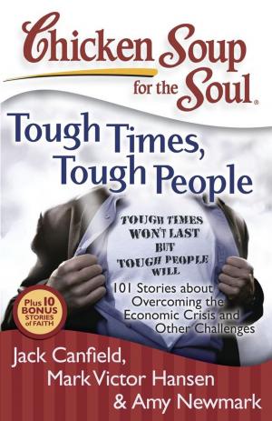 Cover of the book Chicken Soup for the Soul: Tough Times, Tough People by Marion Francis