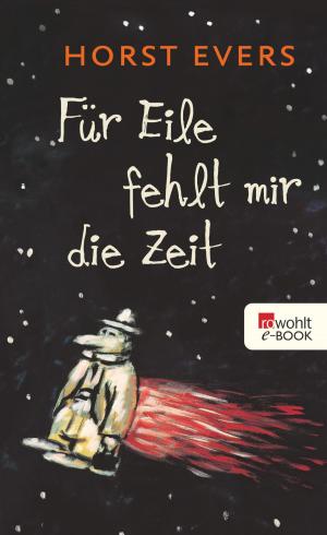 Cover of the book Für Eile fehlt mir die Zeit by Horst Evers