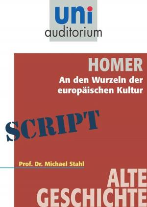 Cover of the book Homer - An den Wurzeln der europäischen Kultur by Ernst Peter Fischer