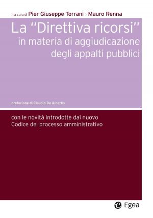 Cover of the book Direttiva ricorsi in materia di aggiudicazione degli appalti pubblici (La) by Franco Toffoletto, Paola Pucci