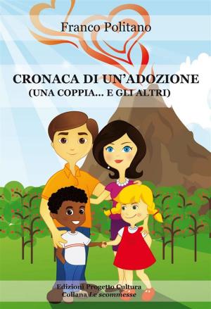 Cover of the book Cronaca di un'adozione (una coppia... e gli altri) by Erika Fontana