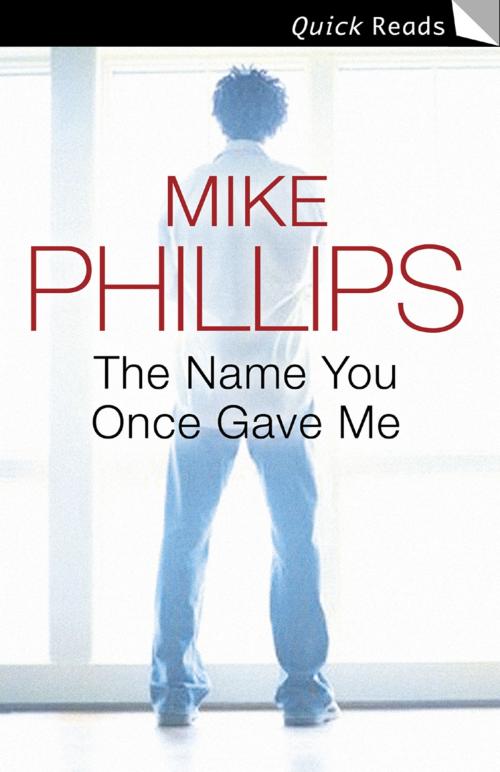 Cover of the book The Name You Once Gave Me by Mike Phillips, HarperCollins Publishers