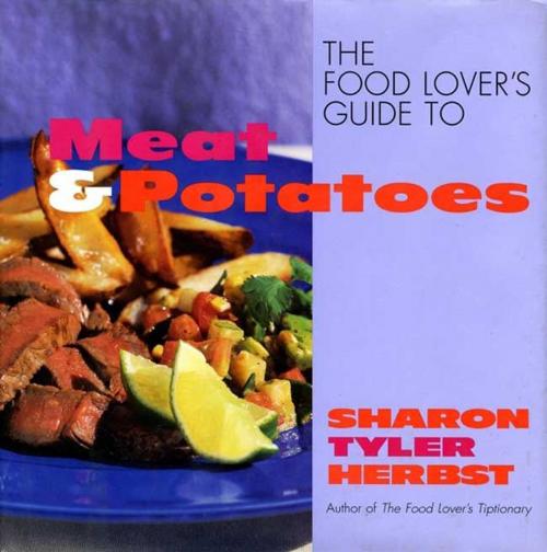 Cover of the book The Food Lover's Guide to Meat and Potatoes by Sharon T. Herbst, HarperCollins e-books