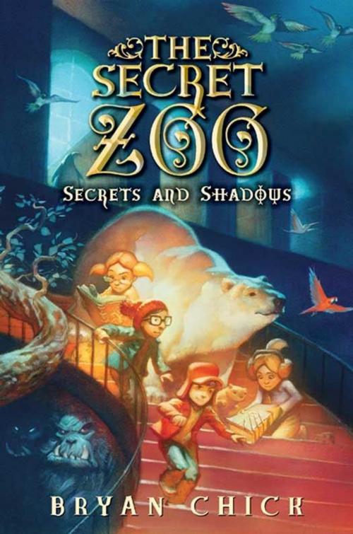 Cover of the book The Secret Zoo: Secrets and Shadows by Bryan Chick, Greenwillow Books