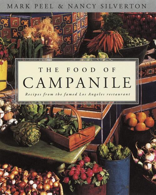 Cover of the book The Food of Campanile by Mark Peel, Nancy Silverton, Random House Publishing Group