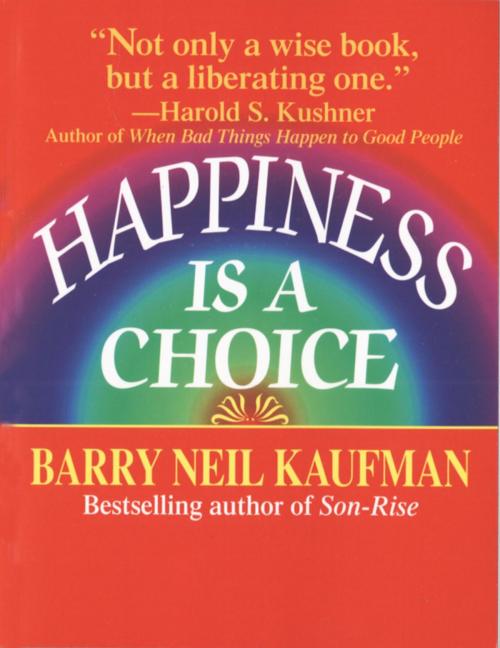 Cover of the book Happiness Is a Choice by Barry Neil Kaufman, Random House Publishing Group