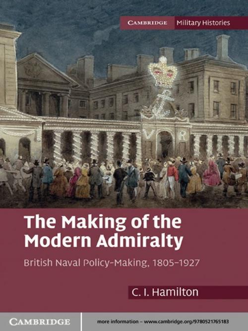 Cover of the book The Making of the Modern Admiralty by C. I. Hamilton, Cambridge University Press