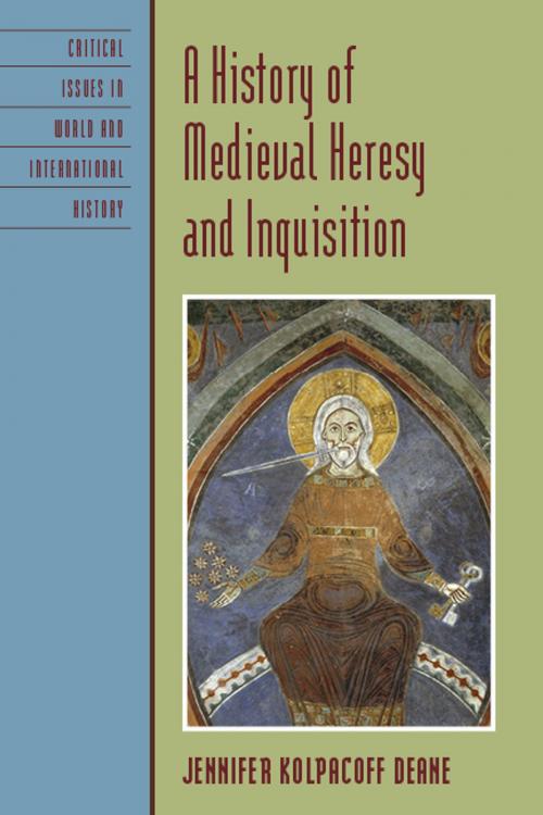 Cover of the book A History of Medieval Heresy and Inquisition by Jennifer Kolpacoff Deane, Rowman & Littlefield Publishers