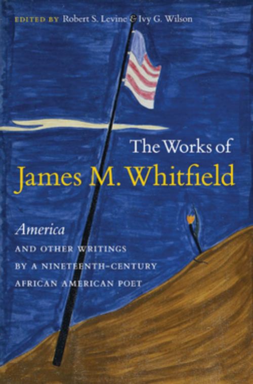 Cover of the book The Works of James M. Whitfield by , The University of North Carolina Press