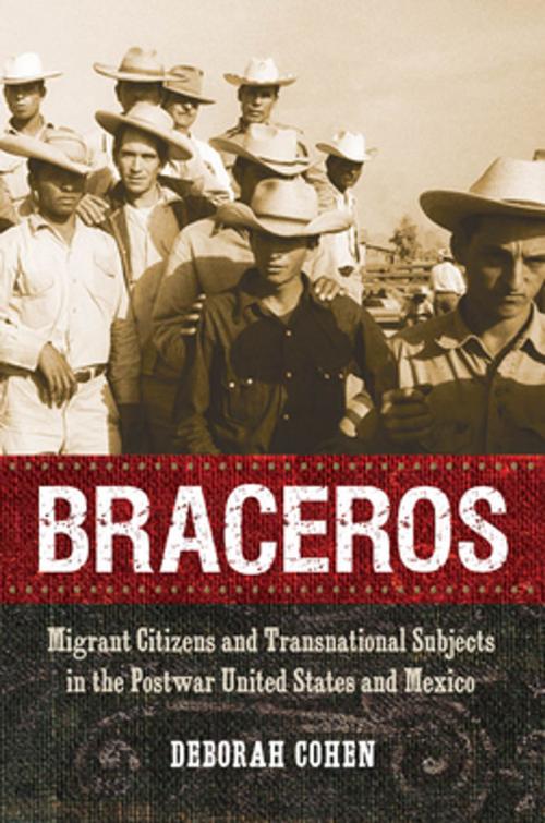 Cover of the book Braceros by Deborah Cohen, The University of North Carolina Press