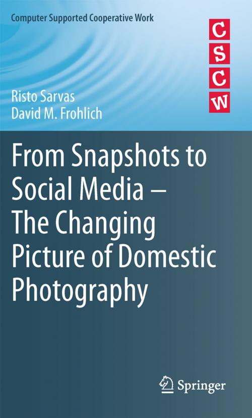 Cover of the book From Snapshots to Social Media - The Changing Picture of Domestic Photography by Risto Sarvas, David M. Frohlich, Springer London