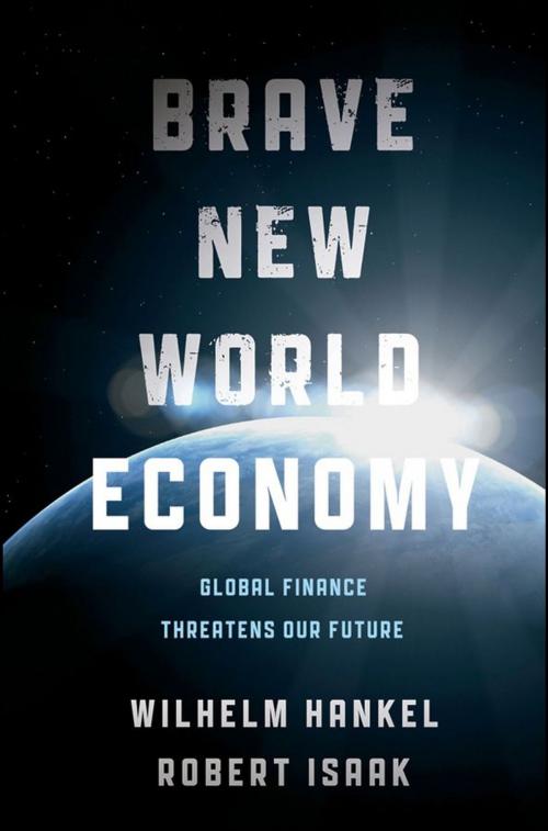 Cover of the book Brave New World Economy by Wilhelm Hankel, Robert Isaak, Wiley