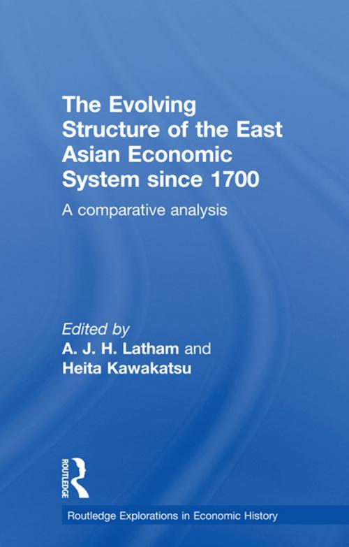 Cover of the book The Evolving Structure of the East Asian Economic System since 1700 by , Taylor and Francis