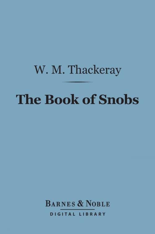 Cover of the book The Book of Snobs (Barnes & Noble Digital Library) by William Makepeace Thackeray, Barnes & Noble