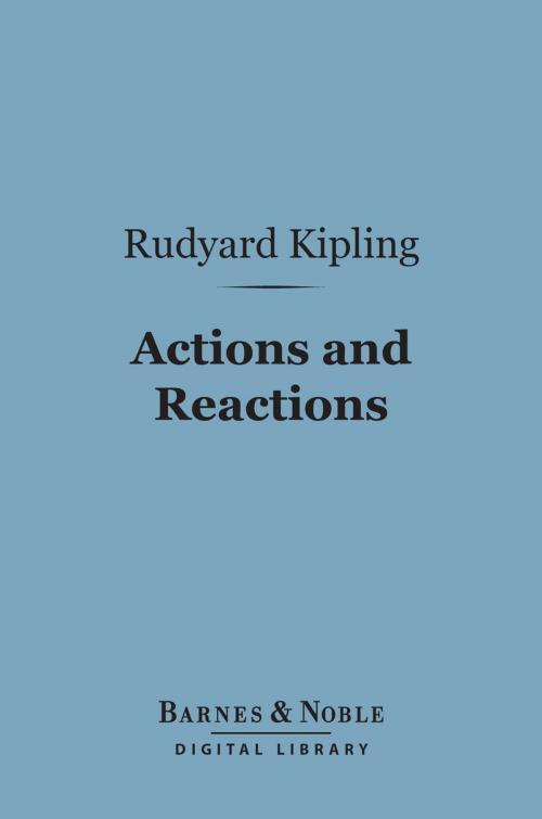 Cover of the book Actions and Reactions (Barnes & Noble Digital Library) by Rudyard Kipling, Barnes & Noble