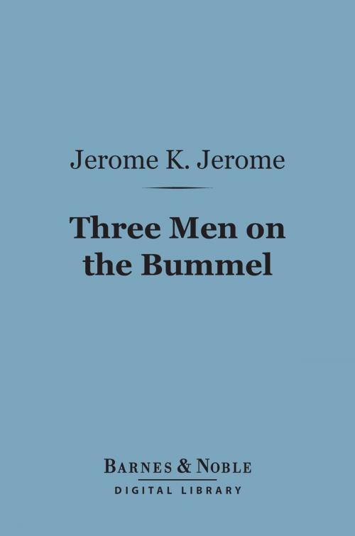 Cover of the book Three Men on the Bummel (Barnes & Noble Digital Library) by Jerome K. Jerome, Barnes & Noble