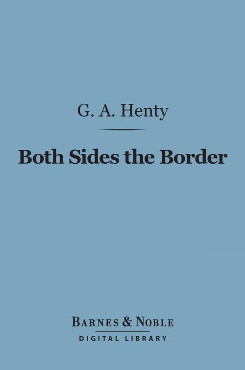 Cover of the book Both Sides the Border (Barnes & Noble Digital Library) by G. A. Henty, Barnes & Noble