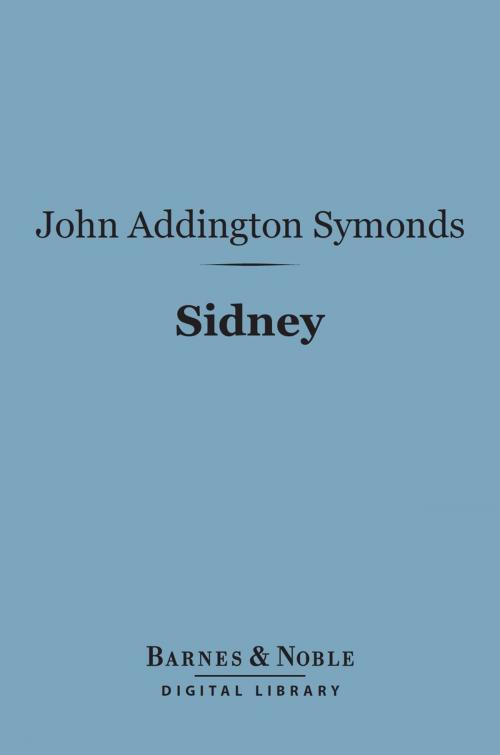 Cover of the book Sidney (Barnes & Noble Digital Library) by John Addington Symonds, Barnes & Noble