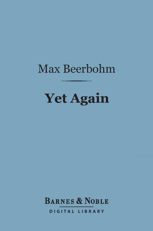 Cover of the book Yet Again (Barnes & Noble Digital Library) by Max Beerbohm, Barnes & Noble