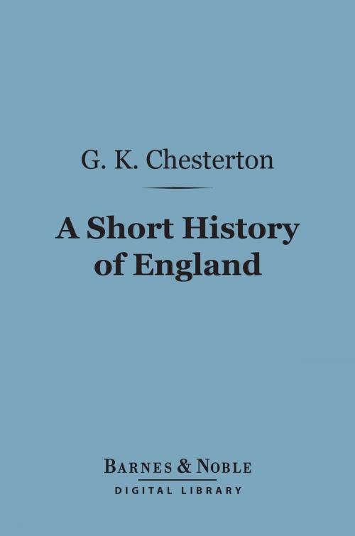 Cover of the book A Short History of England (Barnes & Noble Digital Library) by G. K. Chesterton, Barnes & Noble