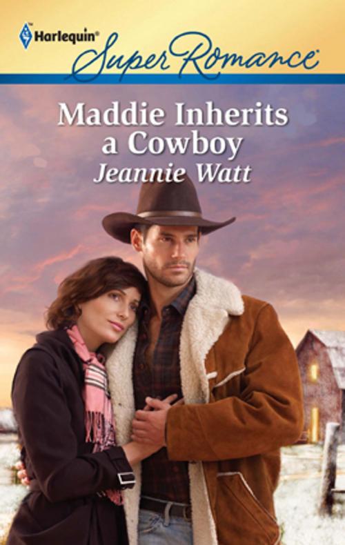 Cover of the book Maddie Inherits a Cowboy by Jeannie Watt, Harlequin