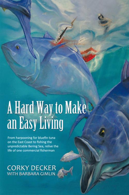 Cover of the book A Hard Way to Make an Easy Living by Corky Decker, Trafford Publishing