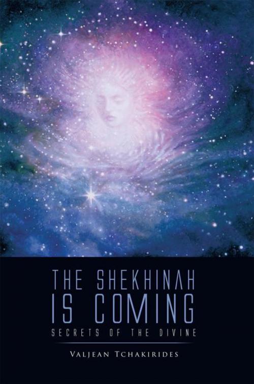 Cover of the book The Shekhinah Is Coming by Valjean Tchakirides, Trafford Publishing