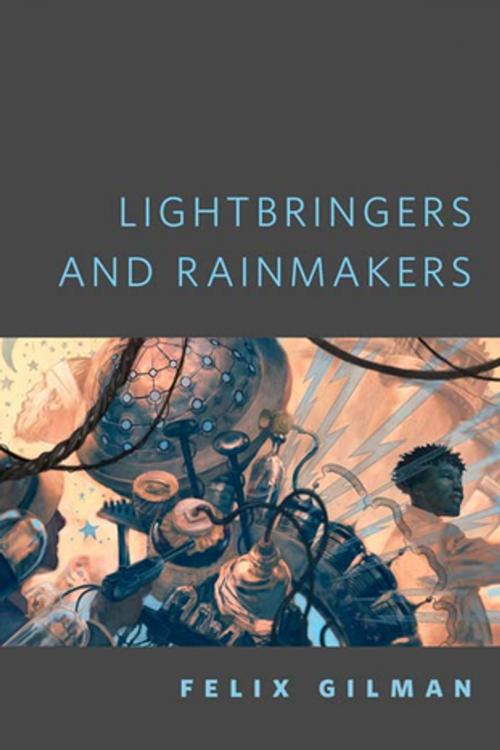 Cover of the book Lightbringers and Rainmakers by Felix Gilman, Tom Doherty Associates