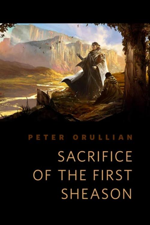 Cover of the book Sacrifice of the First Sheason by Peter Orullian, Tom Doherty Associates