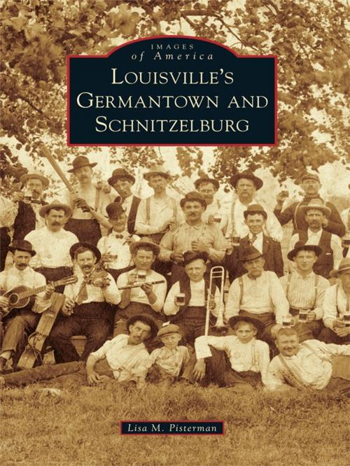 Cover of the book Louisville's Germantown and Schnitzelburg by Lisa M. Pisterman, Arcadia Publishing Inc.