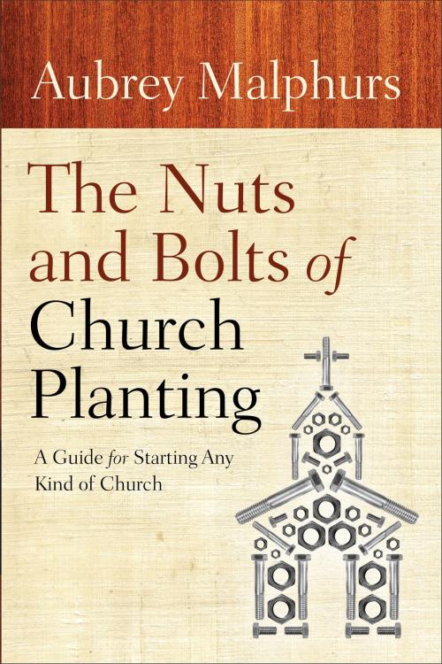 Cover of the book The Nuts and Bolts of Church Planting by Aubrey Malphurs, Baker Publishing Group