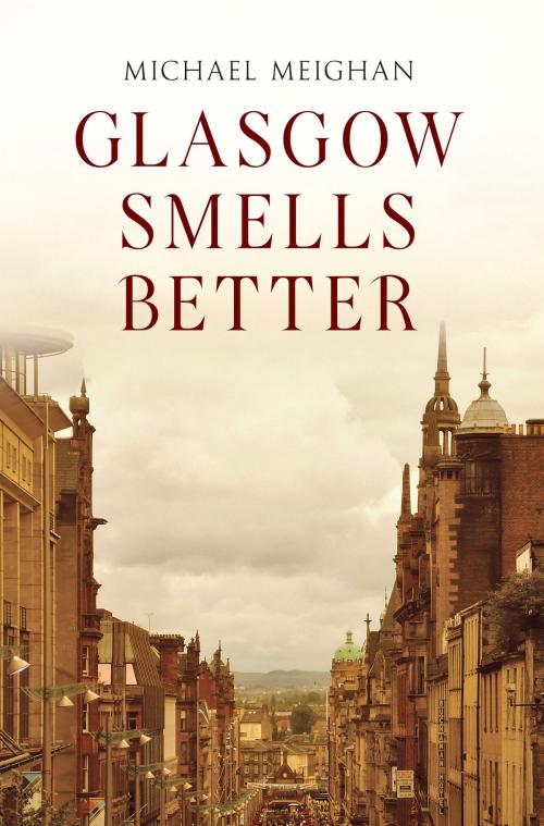 Cover of the book Glasgow Smells Better by Michael Meighan, Amberley Publishing