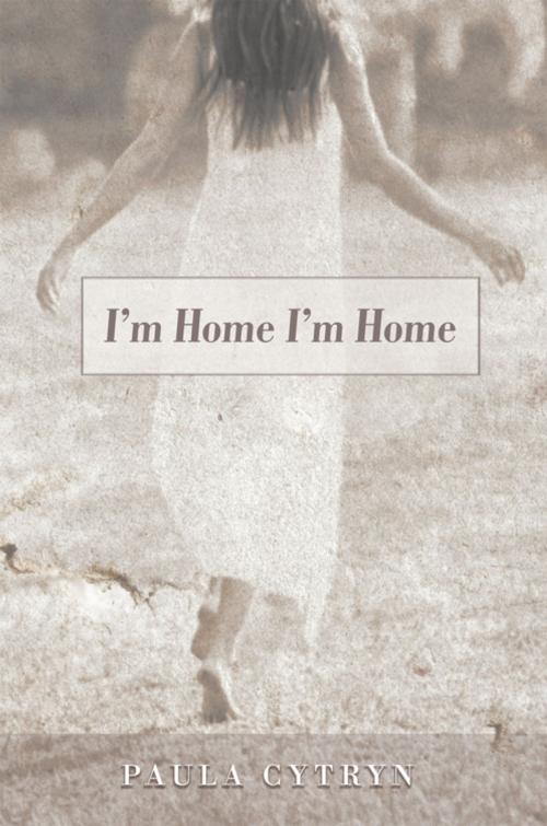 Cover of the book I’M Home I’M Home by Paula Cytryn, iUniverse