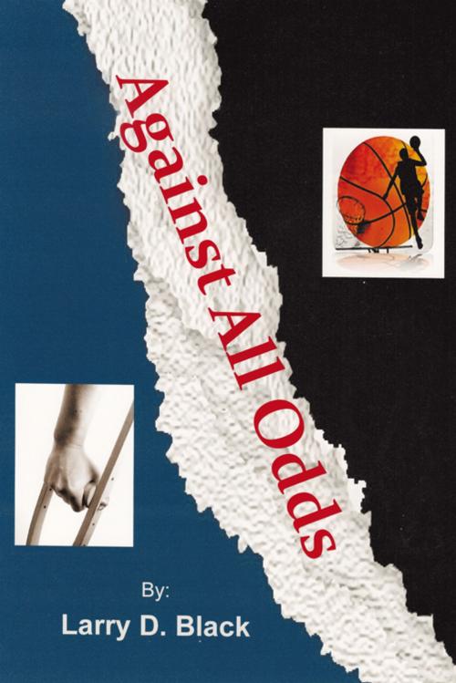 Cover of the book Against All Odds by Larry Black, AuthorHouse