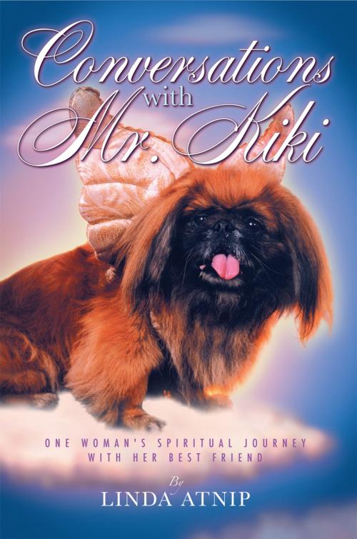 Cover of the book Conversations with Mr Kiki: One Woman’S Spiritual Journey with Her Best Friend by Linda Atnip, Balboa Press