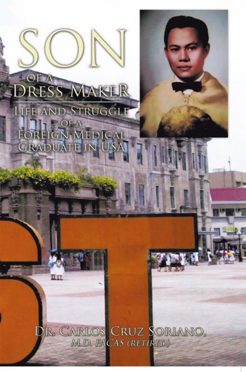 Cover of the book Son of a Dress Maker by Dr. Carlos Cruz Soriano M.D. FACAS, AuthorHouse