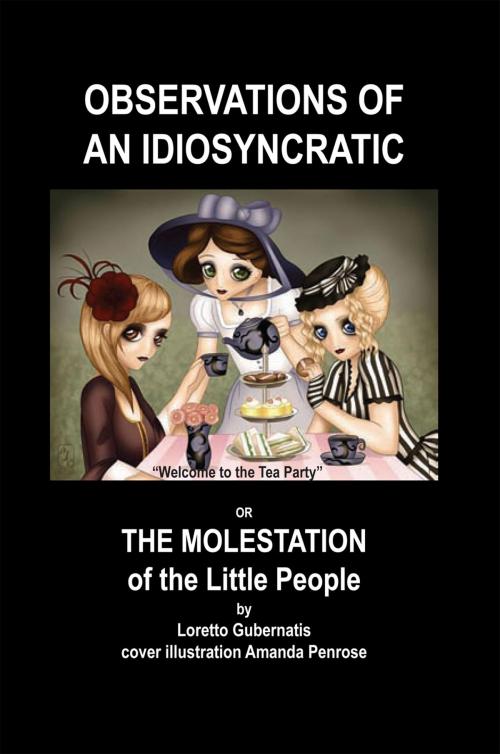 Cover of the book Observations of an Idiosyncratic or the Molestation of the Little People by Loretto Gubernatis, Xlibris US