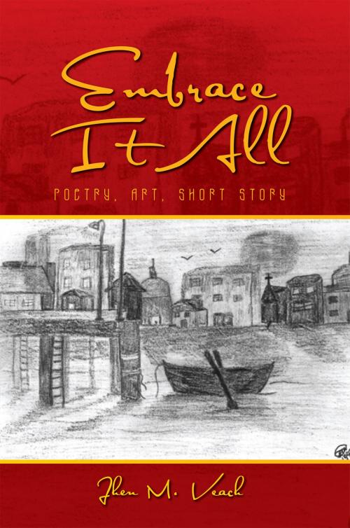 Cover of the book Embrace It All by Jhen M. Veach, Xlibris US